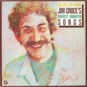 Bad Bad Leroy Brown / Jim Croce's Greatest Character Songs