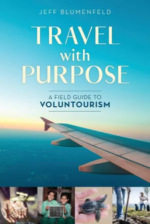 Travel with Purpose | A Field Guide to Voluntourism
